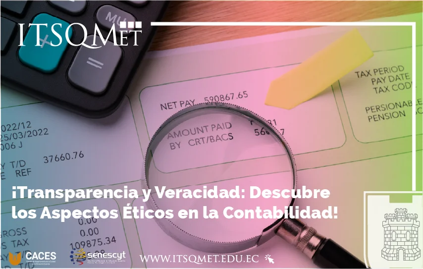 ¡Transparencia y Veracidad: Descubre los Aspectos Éticos en la Contabilidad!