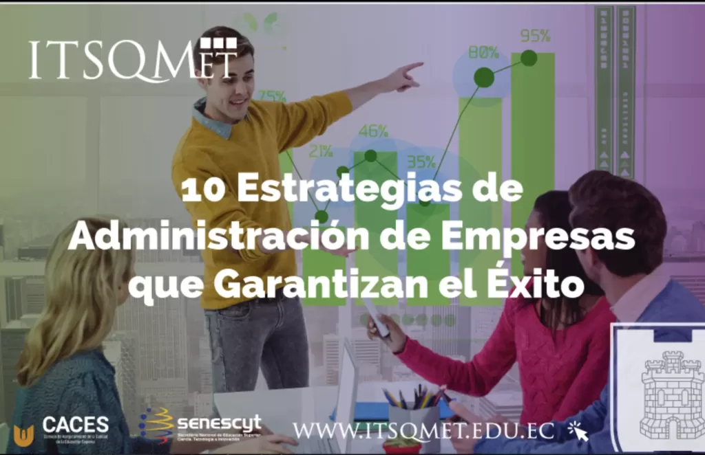 10 Estrategias de Administración de Empresas que Garantizan el Exito