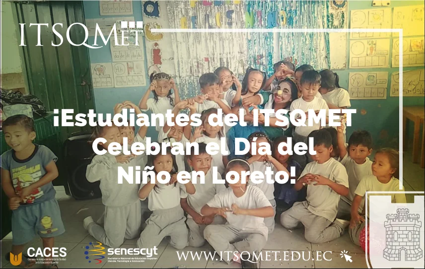 ¡Estudiantes del ITSQMET Celebran el Día del Niño en Loreto!