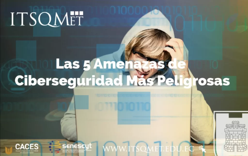 Las 5 Amenazas de Ciberseguridad Más Peligrosas y Cómo Protegerte