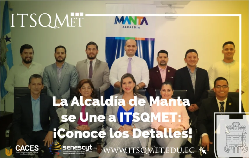 La Alcaldía de Manta se Une a ITSQMET: ¡Conoce los Detalles!