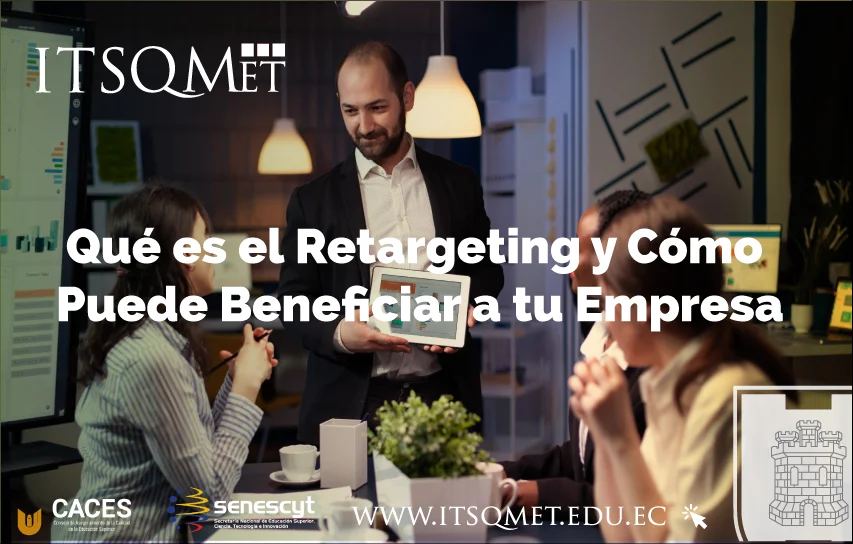 ¡Descubre! ¿Qué es el Retargeting y Cómo Puede Beneficiar a tu Empresa?