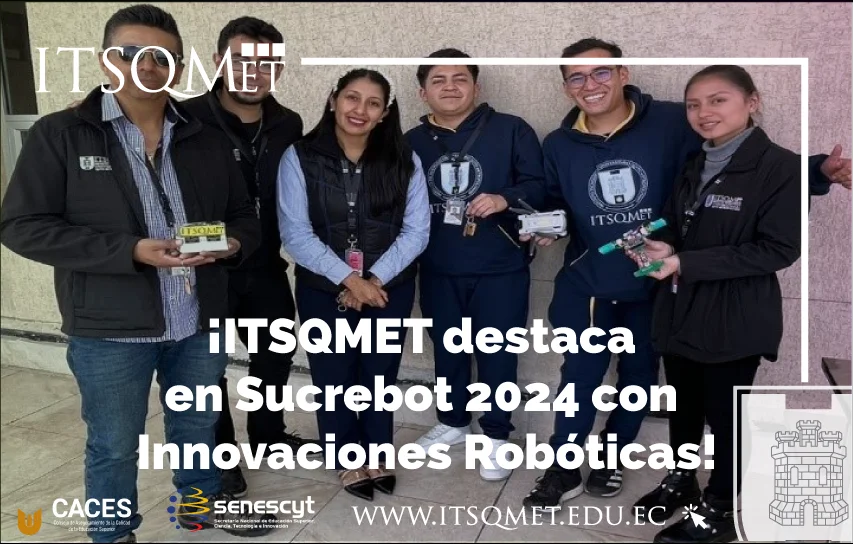 ¡ITSQMET destaca en Concurso Sucrebot 2024 con Innovaciones Robóticas!