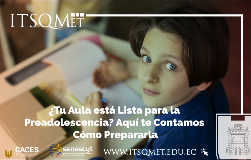 ¿Tu Aula está Lista para la Preadolescencia? Aquí te Contamos Cómo Prepararla