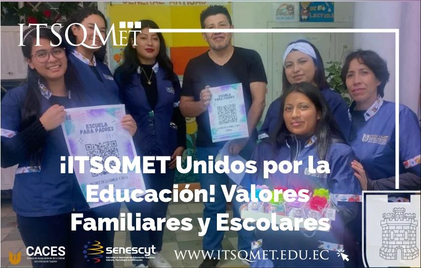 ¡ITSQMET Unidos por la Educación! Valores Familiares y Escolares