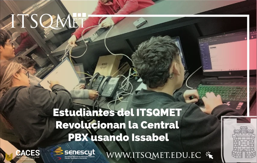 Estudiantes del ITSQMET Revolucionan con una Avanzada Central PBX usando Issabel