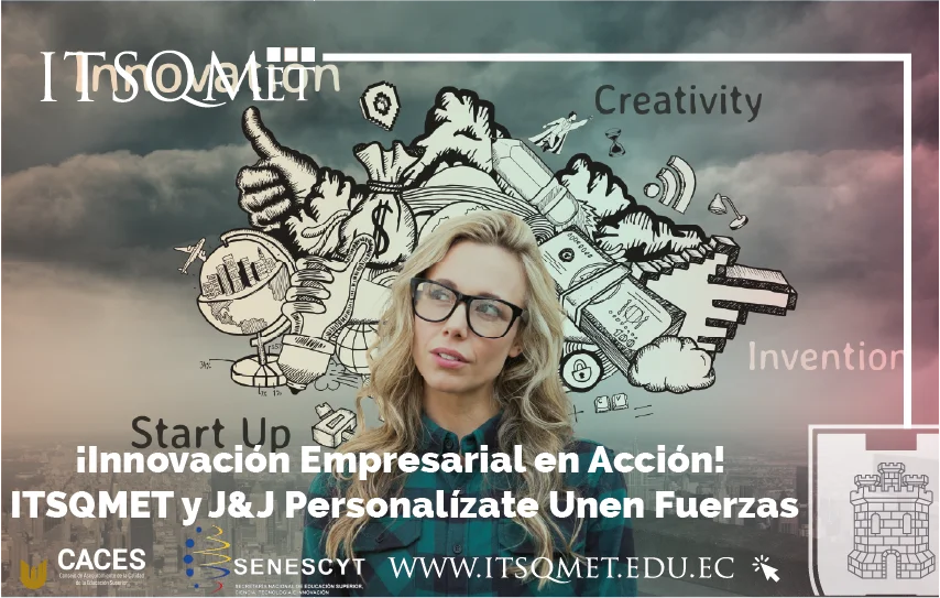 ¡Innovación Empresarial en Acción! ITSQMET y J&J Personalízate Unen Fuerzas