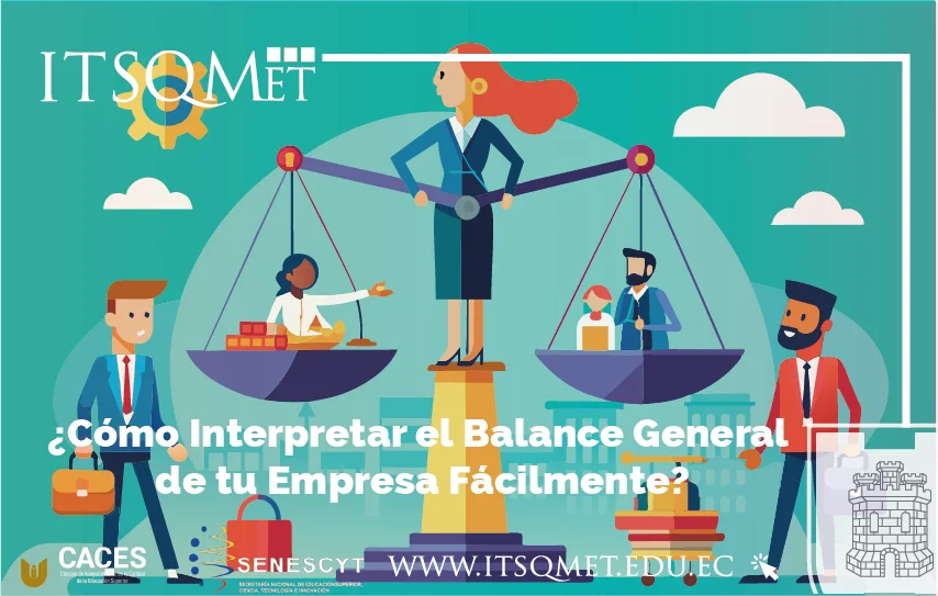 ¡Conoce Cómo Interpretar el Balance General de tu Empresa Fácilmente!