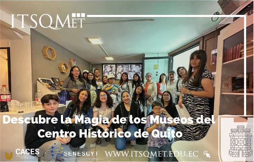 ¡Experiencia Educativa! Descubre la Magia de los Museos del Centro Histórico de Quito