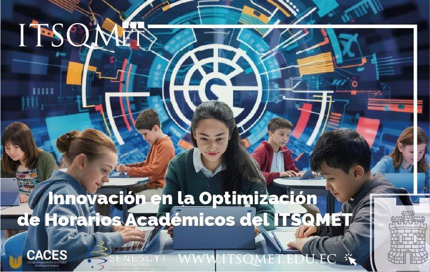 ¡Eficiencia en el ITSQMET! Innovación en la Optimización de Horarios Académicos