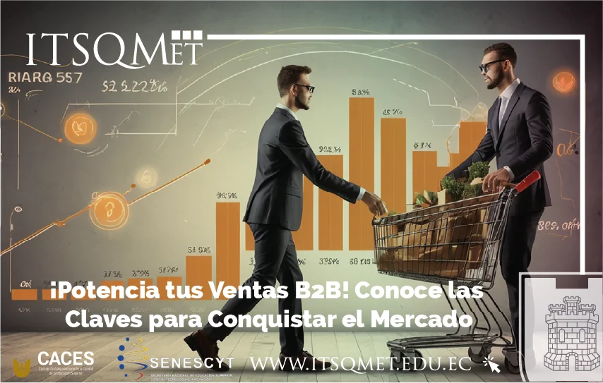 ¡Potencia tus Ventas B2B! Conoce las Claves para Conquistar el Mercado