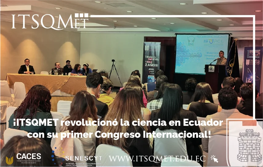 ¡Descubre cómo ITSQMET revolucionó la ciencia en Ecuador con su primer Congreso Internacional!