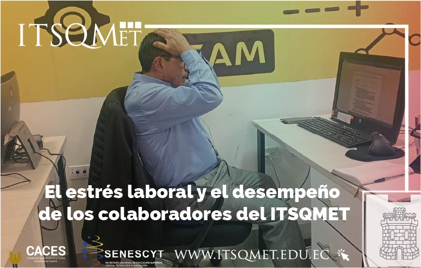 El estrés laboral y el desempeño de los colaboradores del ITSQMET