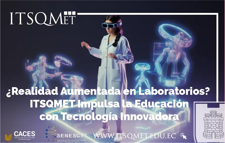 ¿Realidad Aumentada en Laboratorios? ITSQMET Impulsa la Educación con Tecnología Innovadora