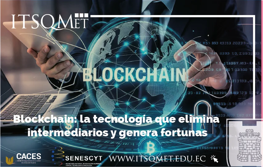 Blockchain: la tecnología que está eliminando intermediarios y generando fortunas