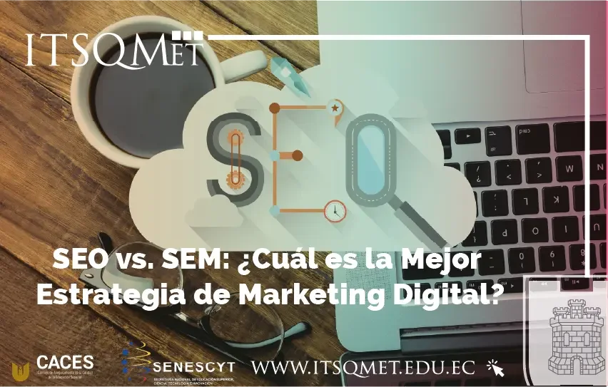 SEO vs. SEM: ¿Cuál es la Mejor Estrategia de Marketing Digital?