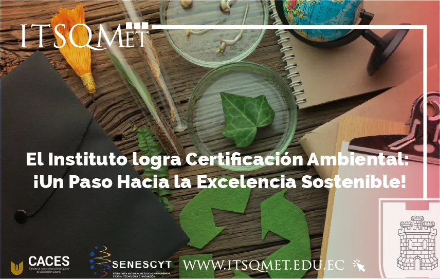 El IITSQMET logra Certificación Ambiental