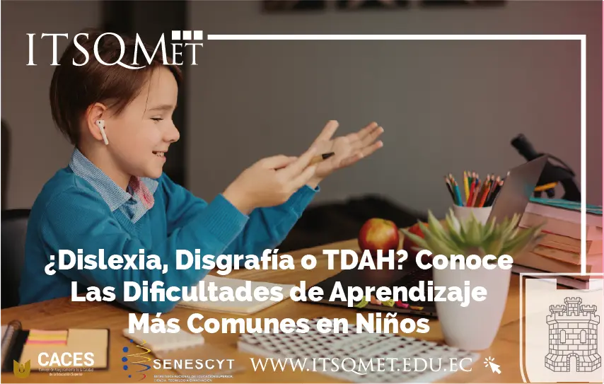 ¿Dislexia, Disgrafía o TDAH? Conoce Las Dificultades de Aprendizaje Más Comunes en Niños