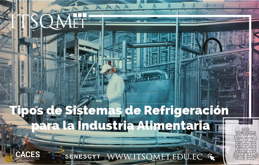 Tipos de Sistemas de Refrigeración para la Industria Alimentaria