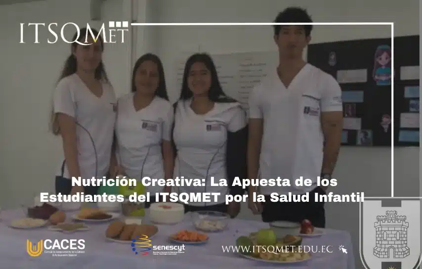 Nutrición Creativa La Apuesta de los Estudiantes del ITSQMET por la Salud Infantil