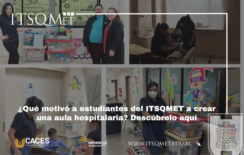 Estudiantes del ITSQMET crean un aula hospitalaria que cambia vidas