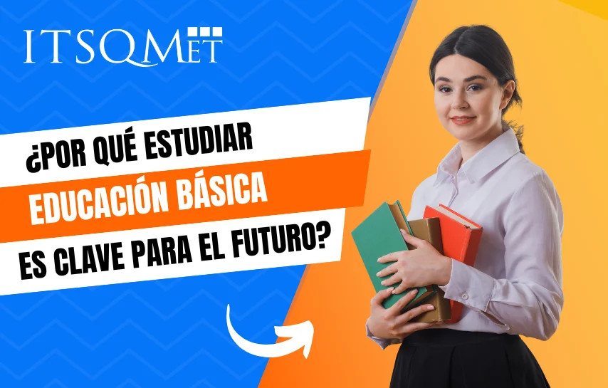 ¿Por qué estudiar educación básica?
