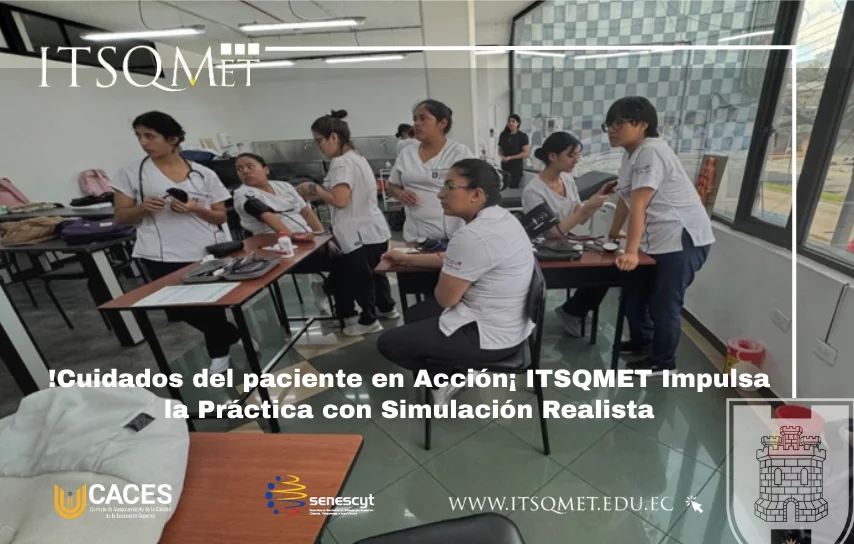 ¡Cuidados del Paciente! ITSQMET Potencia el Aprendizaje