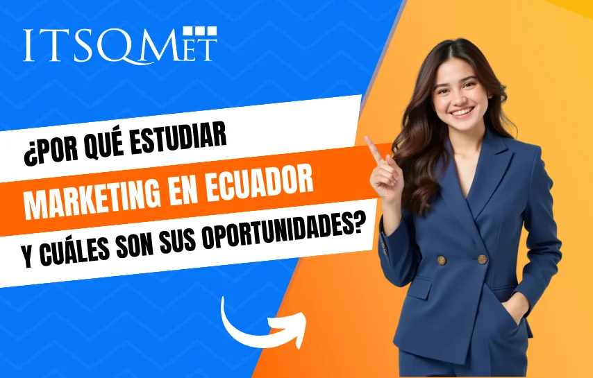 ¿Por qué estudiar marketing en Ecuador?
