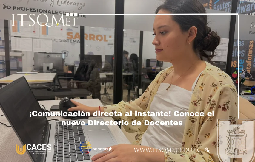 Comunicación directa mejora el acceso a docentes en ITSQMET